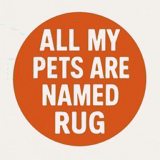 All My Pets Are Named Rug