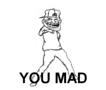 U MAD BRO