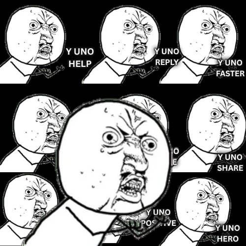 Y U NO