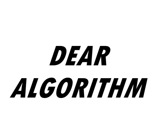 Dear Algorithm