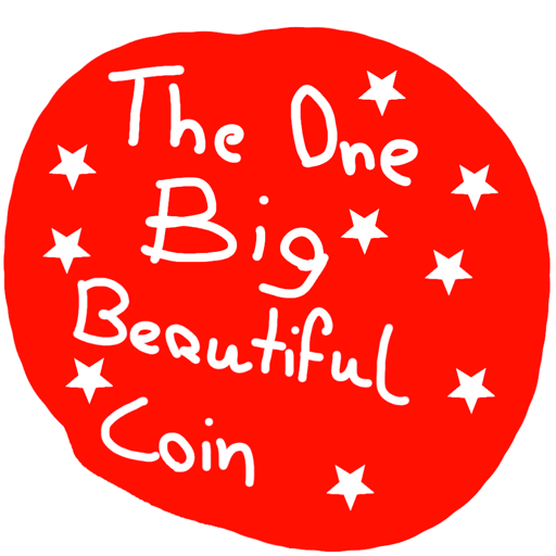 The One, Big, Beautiful Coin