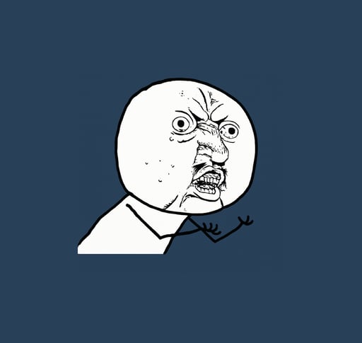 Y U NO GUY