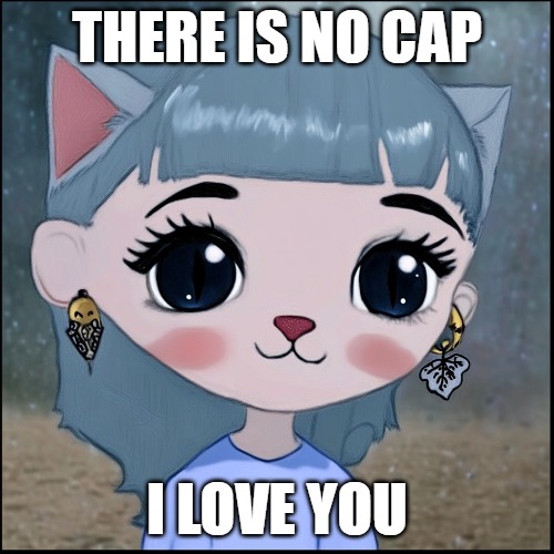 There is no cap, ILY