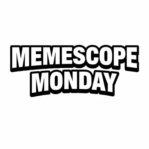 MEMESCOPE MONDAY
